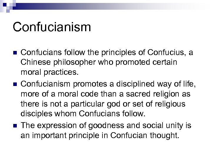 Confucianism n n n Confucians follow the principles of Confucius, a Chinese philosopher who
