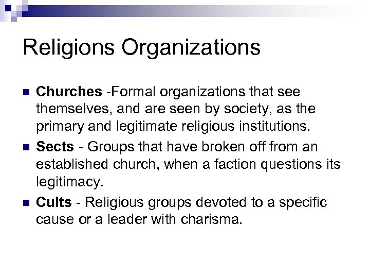 Religions Organizations n n n Churches -Formal organizations that see themselves, and are seen
