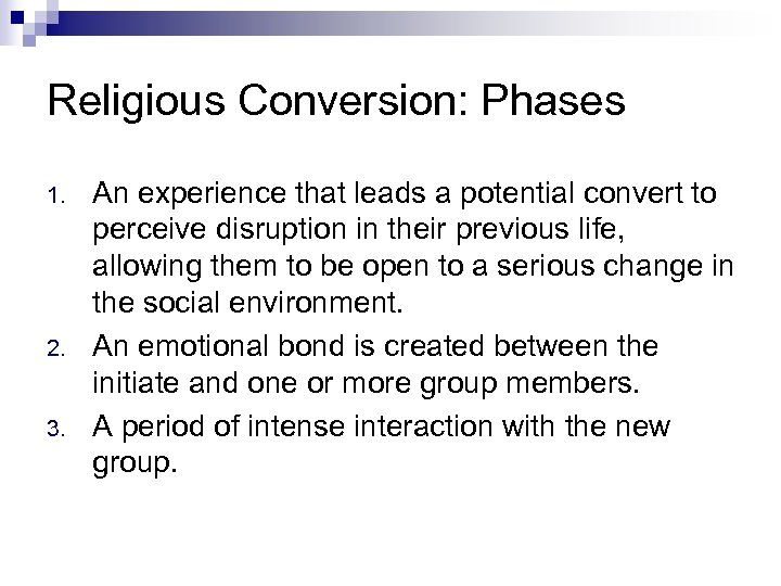 Religious Conversion: Phases 1. 2. 3. An experience that leads a potential convert to