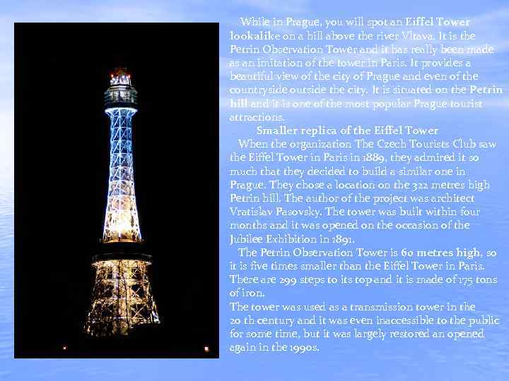 While in Prague, you will spot an Eiffel Tower lookalike on a hill above