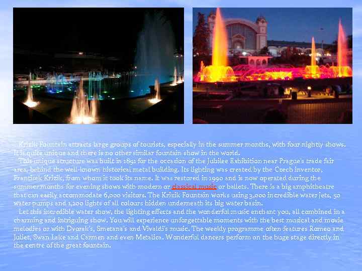  Krizik Fountain attracts large groups of tourists, especially in the summer months, with