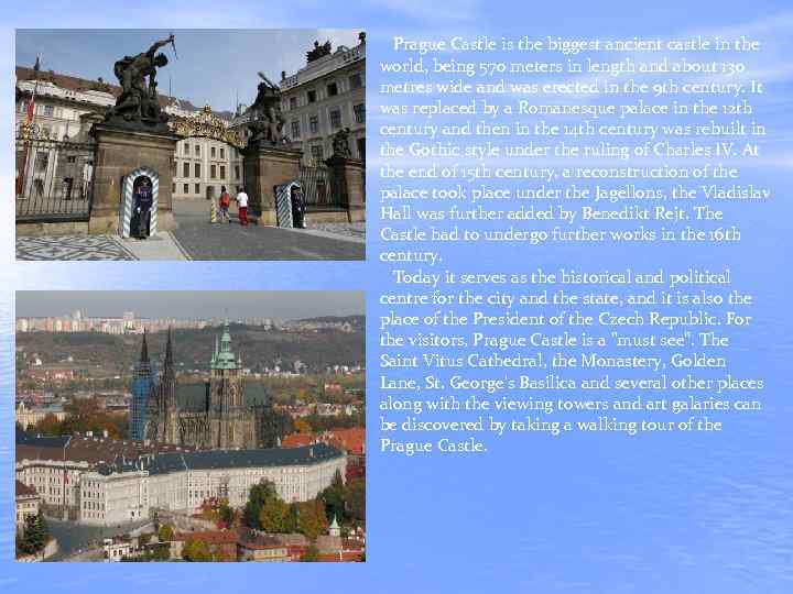  Prague Castle is the biggest ancient castle in the world, being 570 meters