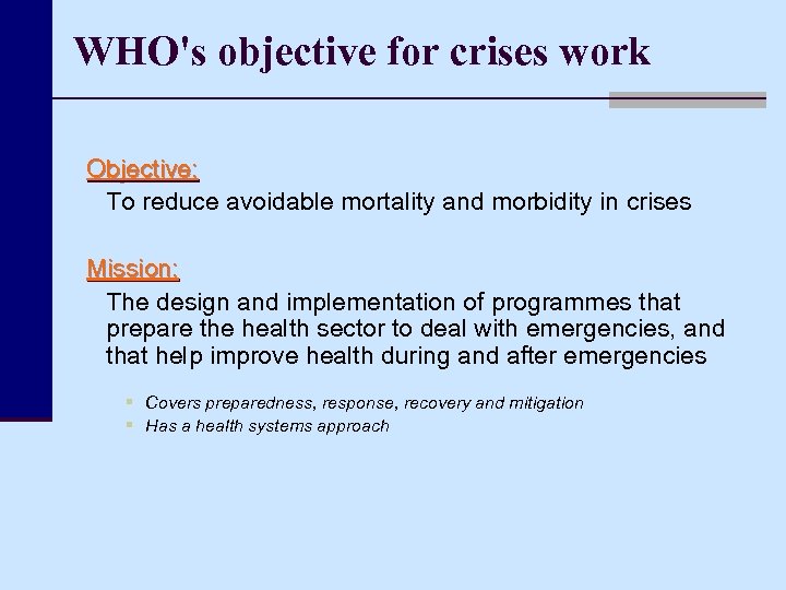WHO's objective for crises work Objective: To reduce avoidable mortality and morbidity in crises
