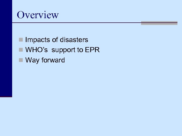 Overview n Impacts of disasters n WHO’s support to EPR n Way forward 