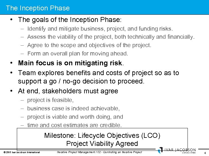 The Inception Phase • The goals of the Inception Phase: – – Identify and