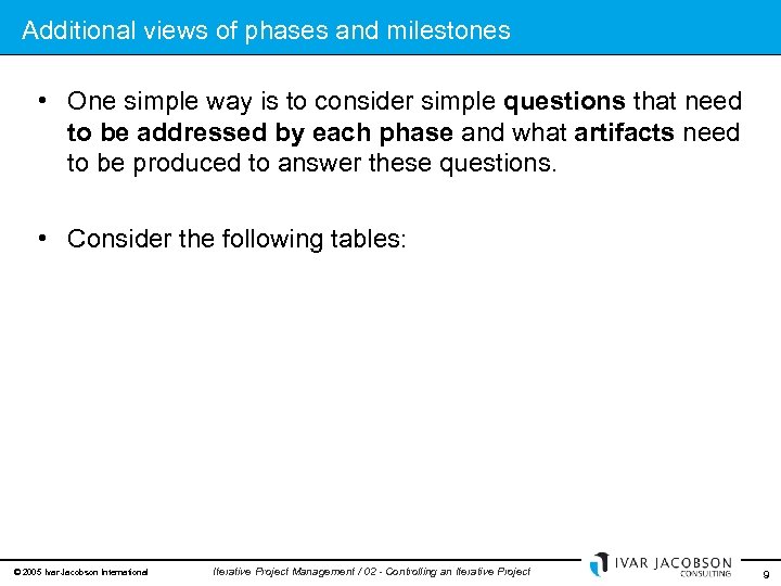 Additional views of phases and milestones • One simple way is to consider simple