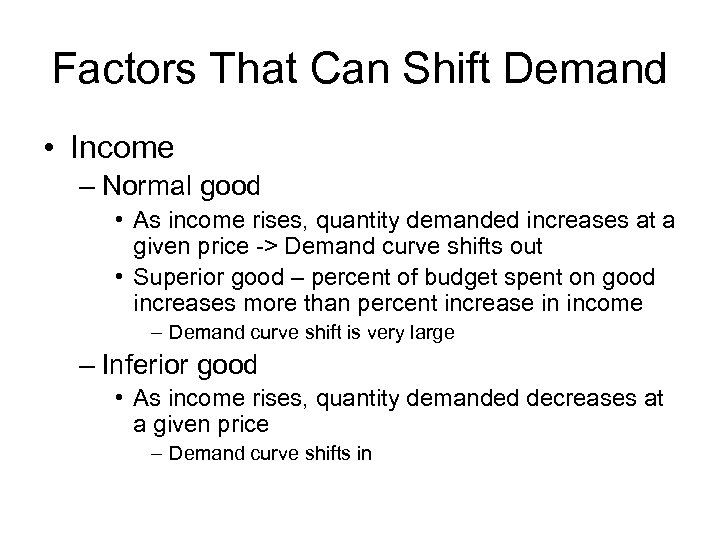 Factors That Can Shift Demand • Income – Normal good • As income rises,