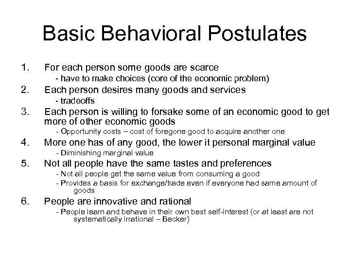Basic Behavioral Postulates 1. For each person some goods are scarce - have to