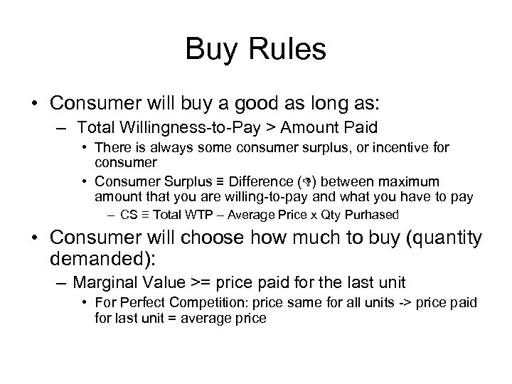 Buy Rules • Consumer will buy a good as long as: – Total Willingness-to-Pay