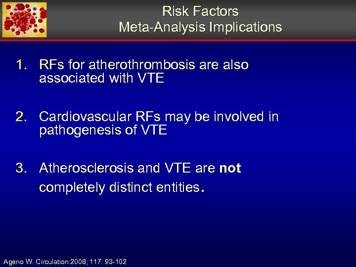 Risk Factors Meta-Analysis Implications 1. RFs for atherothrombosis are also associated with VTE 2.