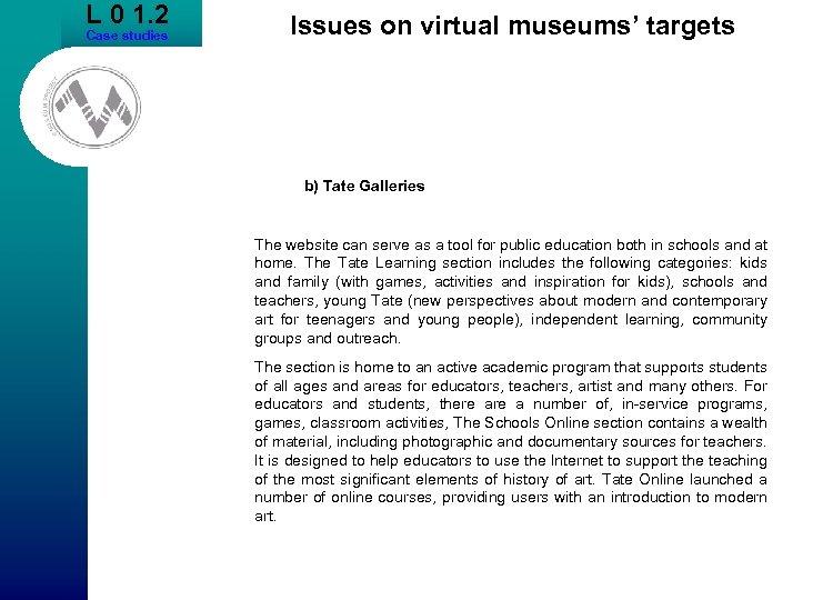 L 0 1. 2 Case studies Issues on virtual museums’ targets b) Tate Galleries