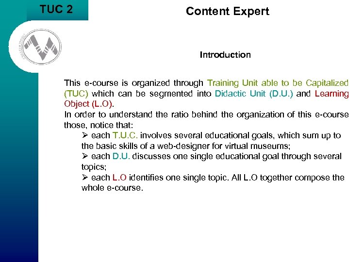 TUC 2 Content Expert Introduction This e-course is organized through Training Unit able to