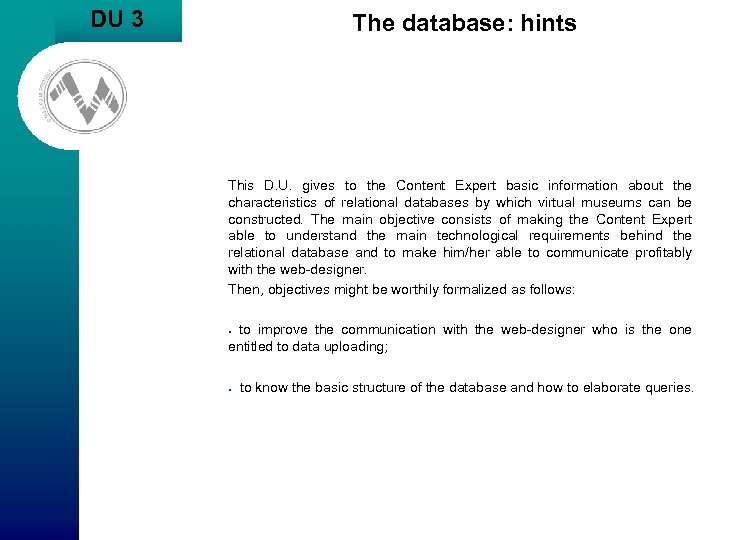 DU 3 The database: hints This D. U. gives to the Content Expert basic