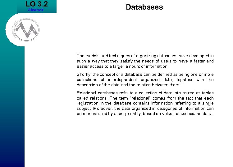 LO 3. 2 Abstract Databases The models and techniques of organizing databases have developed