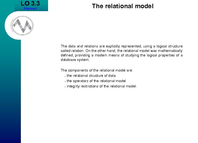 LO 3. 3 Abstract The relational model The data and relations are explicitly represented,