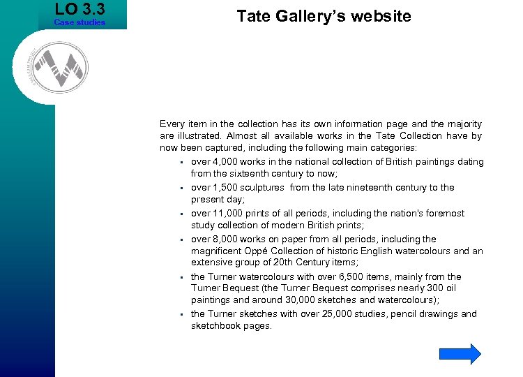 LO 3. 3 Case studies Tate Gallery’s website Every item in the collection has