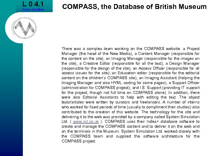 L 0 4. 1 Case studies COMPASS, the Database of British Museum There was