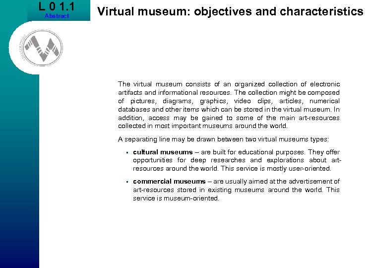L 0 1. 1 Abstract Virtual museum: objectives and characteristics The virtual museum consists
