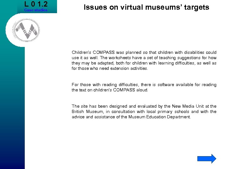 L 0 1. 2 Case studies Issues on virtual museums’ targets Children’s COMPASS was