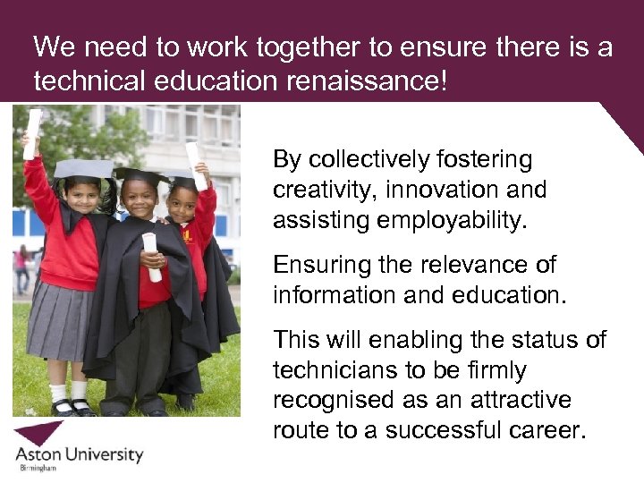 We need to work together to ensure there is a technical education renaissance! By