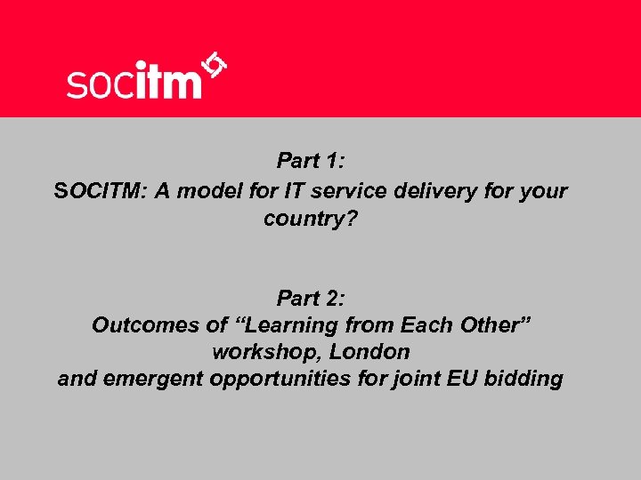 Part 1: SOCITM: A model for IT service delivery for your country? Part 2: