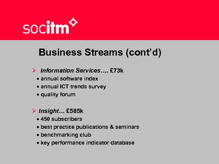 Business Streams (cont’d) Ø Information Services…. £ 73 k · annual software index ·