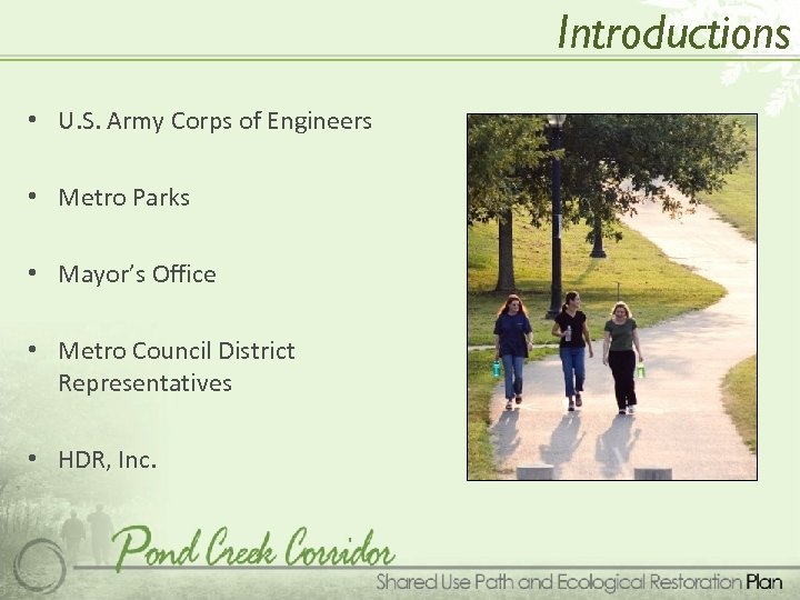 Introductions • U. S. Army Corps of Engineers • Metro Parks • Mayor’s Office
