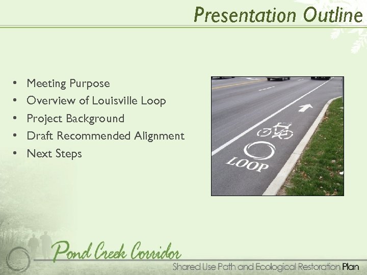 Presentation Outline • • • Meeting Purpose Overview of Louisville Loop Project Background Draft