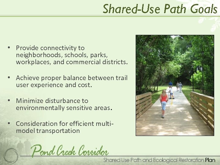 Shared-Use Path Goals • Provide connectivity to neighborhoods, schools, parks, workplaces, and commercial districts.