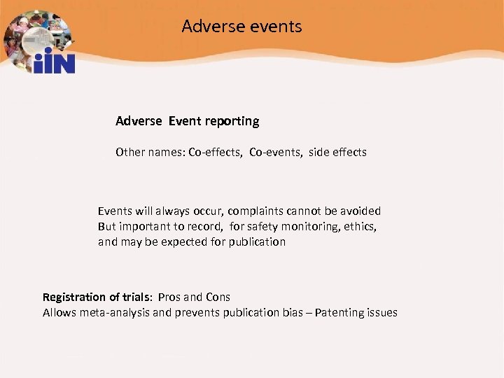 Adverse events Adverse Event reporting Other names: Co-effects, Co-events, side effects Events will always