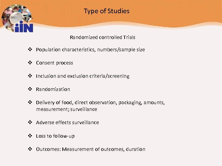 Type of Studies Randomized controlled Trials v Population characteristics, numbers/sample size v Consent process