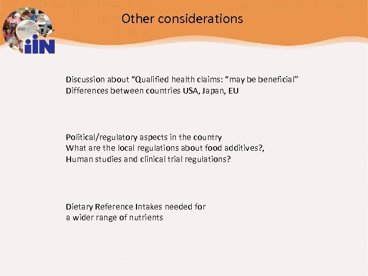 Other considerations Discussion about “Qualified health claims: “may be beneficial” Differences between countries USA,