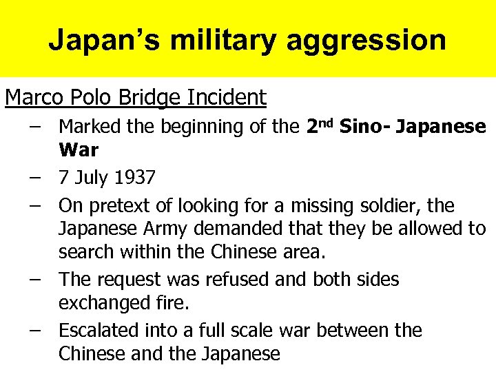 Japan’s military aggression Marco Polo Bridge Incident – Marked the beginning of the 2
