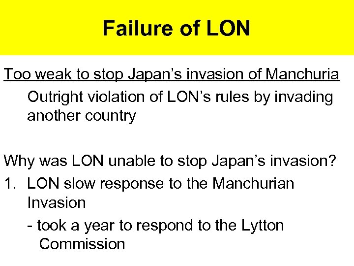 Failure of LON Too weak to stop Japan’s invasion of Manchuria Outright violation of