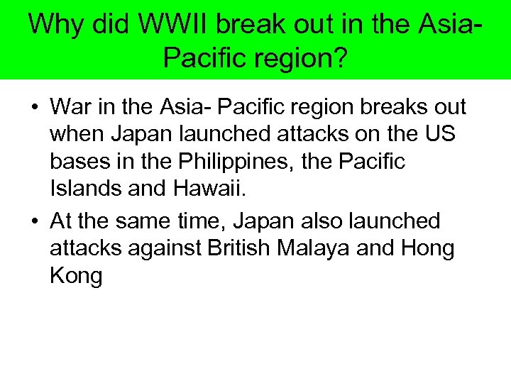Why did WWII break out in the Asia. Pacific region? • War in the