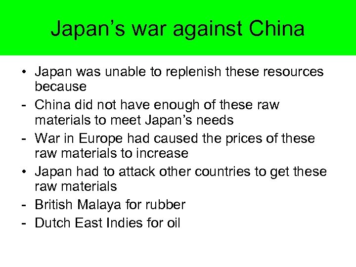 Japan’s war against China • Japan was unable to replenish these resources because -