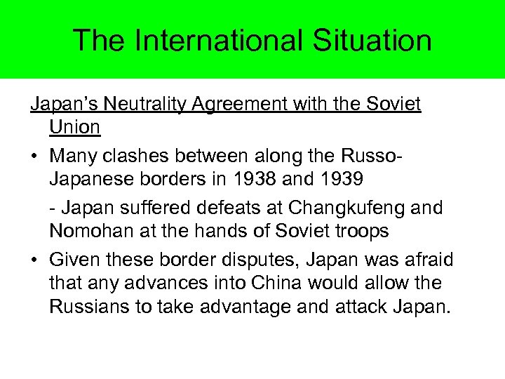 The International Situation Japan’s Neutrality Agreement with the Soviet Union • Many clashes between