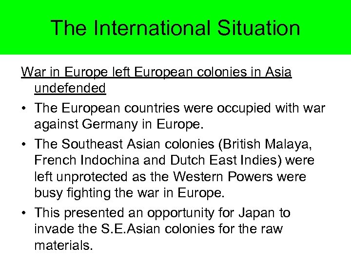 The International Situation War in Europe left European colonies in Asia undefended • The