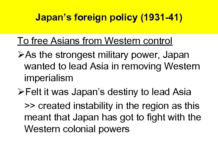 Japan’s foreign policy (1931 -41) To free Asians from Western control ØAs the strongest