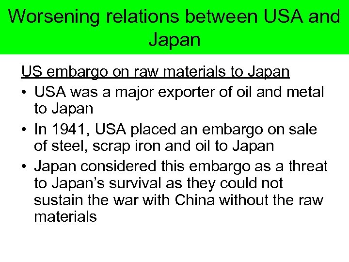 Worsening relations between USA and Japan US embargo on raw materials to Japan •