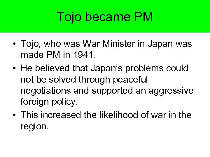 Tojo became PM • Tojo, who was War Minister in Japan was made PM