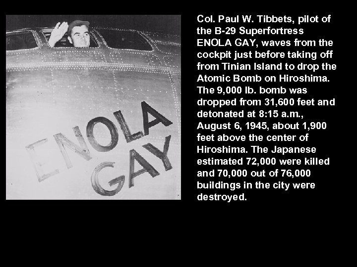 Col. Paul W. Tibbets, pilot of the B-29 Superfortress ENOLA GAY, waves from the