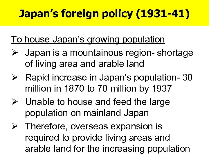 Japan’s foreign policy (1931 -41) To house Japan’s growing population Ø Japan is a