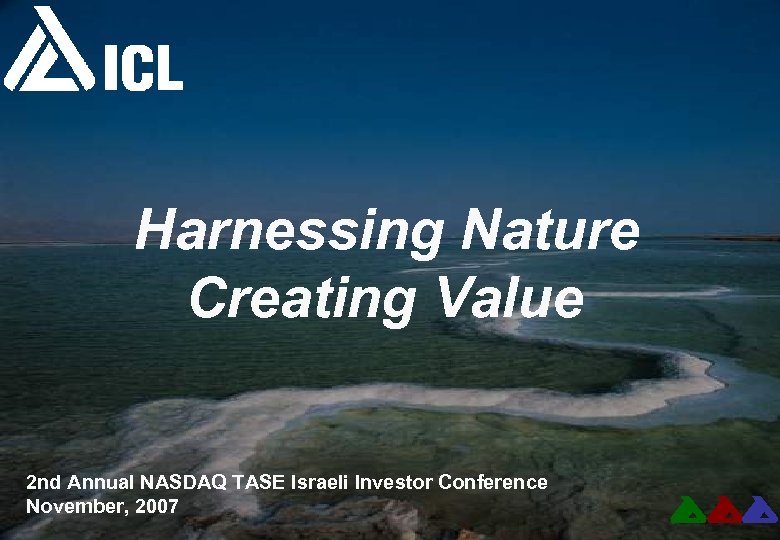 Harnessing Nature Creating Value 2 nd Annual NASDAQ TASE Israeli Investor Conference November, 2007