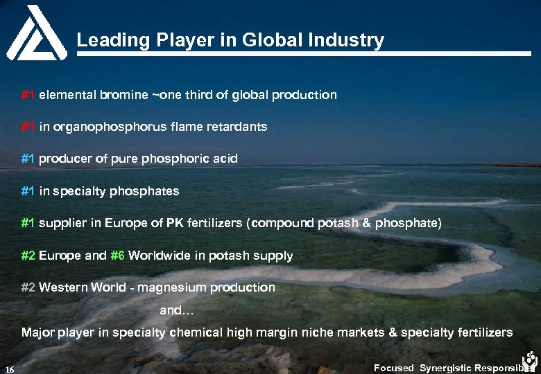 Leading Player in Global Industry #1 elemental bromine ~one third of global production #1