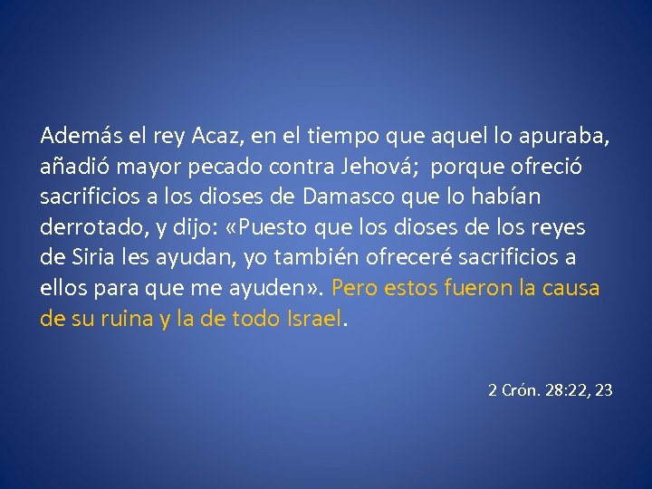 Además el rey Acaz, en el tiempo que aquel lo apuraba, añadió mayor pecado