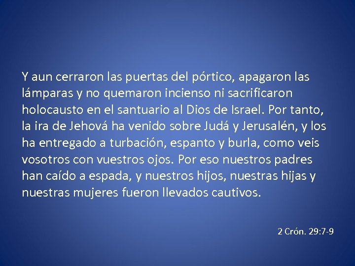 Y aun cerraron las puertas del pórtico, apagaron las lámparas y no quemaron incienso