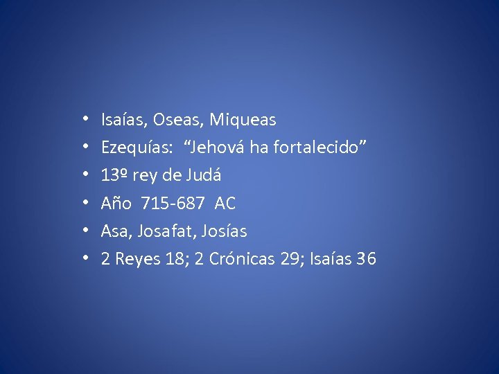  • • • Isaías, Oseas, Miqueas Ezequías: “Jehová ha fortalecido” 13º rey de