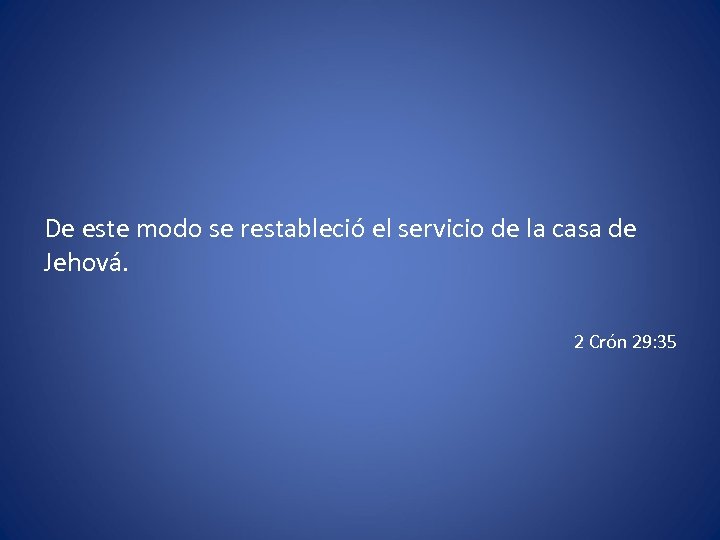 De este modo se restableció el servicio de la casa de Jehová. 2 Crón