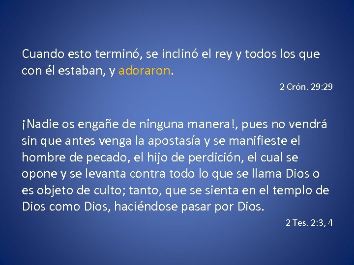 Cuando esto terminó, se inclinó el rey y todos los que con él estaban,